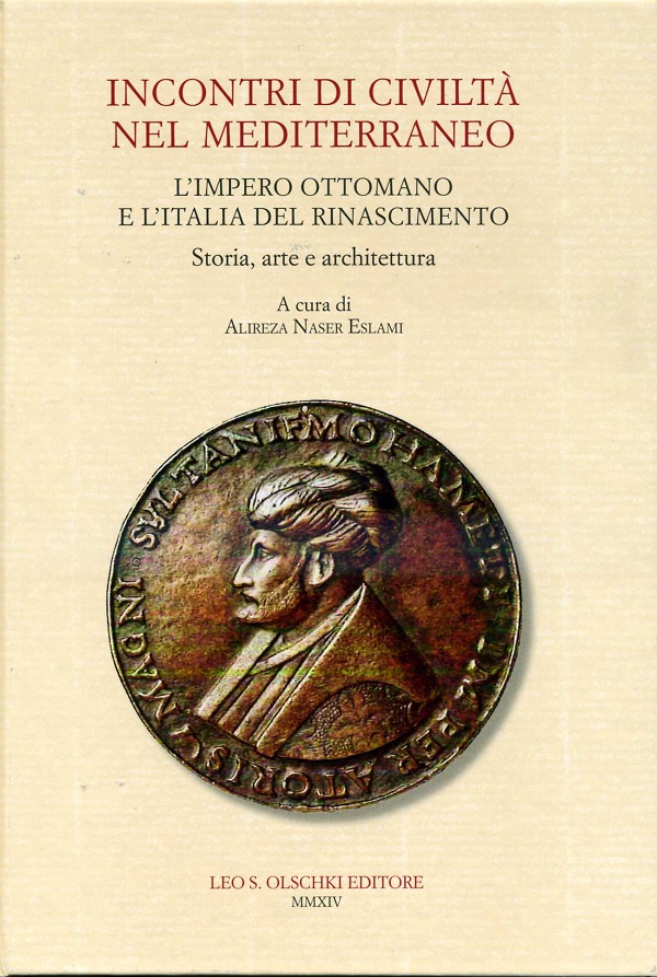 alireza-naser-eslami-incontri-di-civiltà-nel-mediterraneo-l’impero-ottomano-e-l’italia-nel-rinascimento-storia-arte-e-architettura